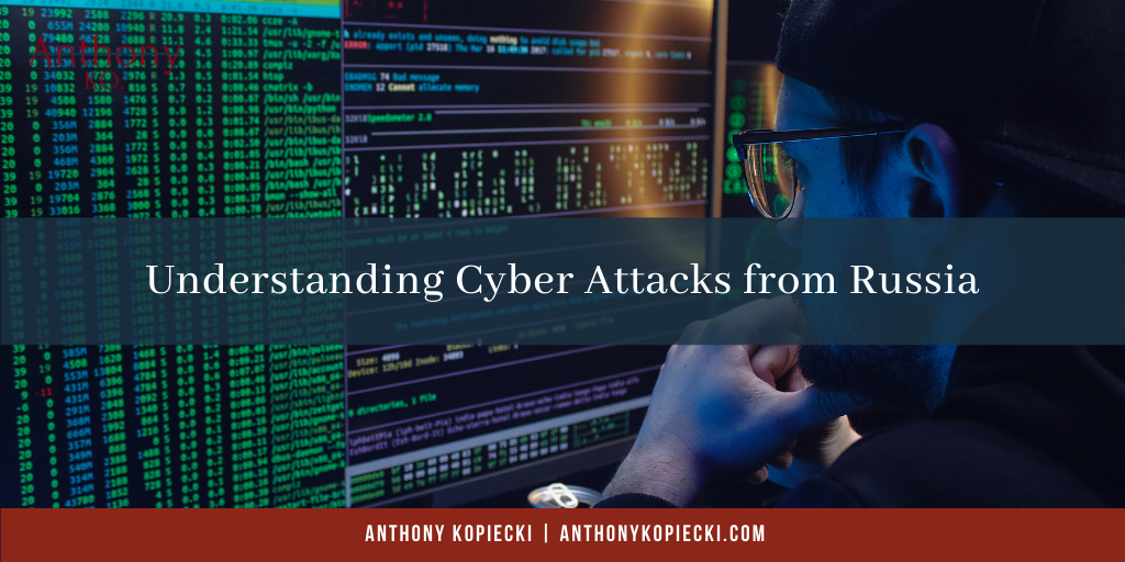 Anthony Kopiecki Understanding Cyber Attacks from Russia