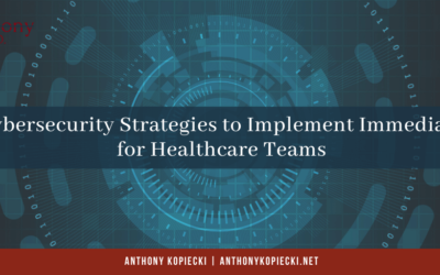 3 Cybersecurity Strategies to Implement Immediately for Healthcare Teams