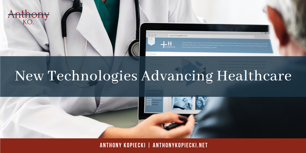 Anthony Kopiecki New Technologies Advancing Healthcare