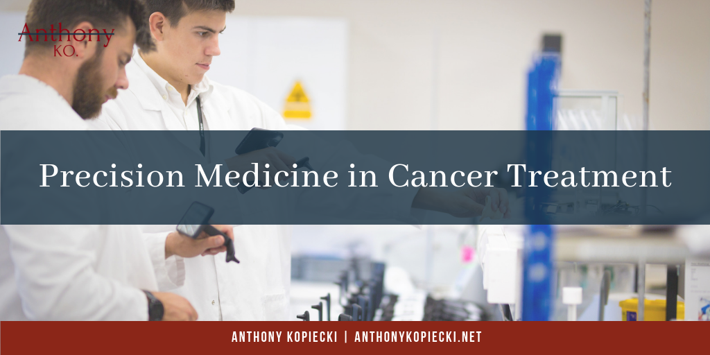 Anthony Kopiecki Precision Medicine In Cancer Treatment