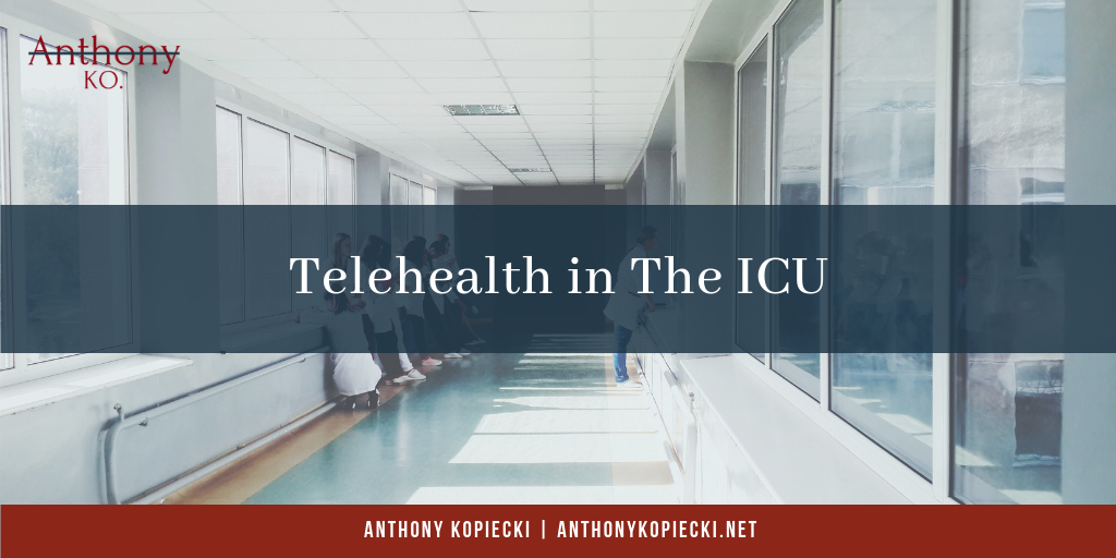 Anthony Kopiecki Telehealth In The Icu