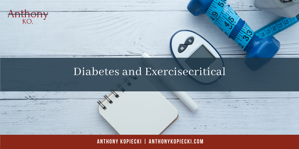 Diabetes And Exercisecritical Anthony Kopiecki