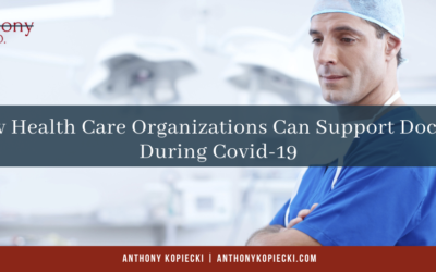 How Health Care Organizations Can Support Doctors During Covid-19