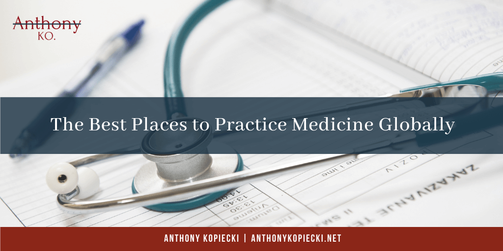 The Best Places to Practice Medicine Globally